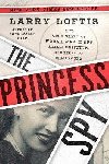 The Princess Spy : The True Story of World War II Spy Aline Griffith, Countess of Romanones - Loftis Larry