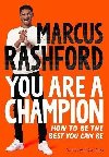 You Are A Champion: How To Be the Best You Can Be - Rashford Marcus