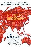 The Power of Geography : Ten Maps That Reveals the Future of Our World - Marshall Tim