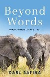 Beyond Words : What Animals Think and Feel - Safina Carl