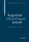 Kognitivní rehabilitace seniorů - Psychosociální a edukační souvislosti - Michal Vostrý; Jaroslav Veteška