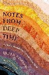 Notes from Deep Time : A Journey Through Our Past and Future Worlds - Gordon Helen