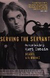 Serving The Servant: Remembering Kurt Cobain - Goldberg Danny