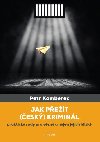 Jak pet (esk) kriminl - Praktick rady pro vzn a nejen jejich blzk - Petr Komberec