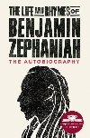 The Life and Rhymes of Benjamin Zephaniah : The Autobiography - Zephaniah Benjamin