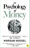 The Psychology of Money : Timeless lessons on wealth, greed, and happiness - Housel Morgan