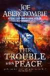 The Trouble With Peace: Book Two - Abercrombie Joe