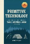 Primitive Technology : A Survivalists Guide to Building Tools, Shelters & More in the Wild - Plant John