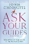 Ask Your Guides : Calling in Your Divine Support System for Help with Everything in Life, Revised Edition - Choquette Sonia