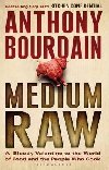 Medium Raw : A Bloody Valentine to the World of Food and the People Who Cook - Bourdain Anthony