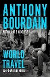 World Travel : An Irreverent Guide - Bourdain Anthony