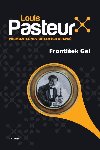 Louis Pasteur - Pemoitel neviditelnch dravc - Frantiek Gel