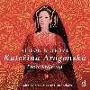 Kateřina Aragonská: Pravá královna - 3 CDmp3 (Čte Martina Hudečková) - Weirová Alison