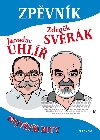 Zpěvník - Z. Svěrák a J. Uhlíř - Uhlíř Jaroslav, Svěrák Zdeněk