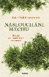 Naslouchn mechu - Prodn a kulturn historie mechorost - Robin Wall Kimmerer
