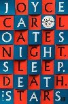 Night. Sleep. Death. The Stars. - Oatesov Joyce Carol