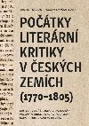 Potky literrn kritiky v eskch zemch (1770-1805) - Dalibor Dobi; Alena Jakubcov; Vclav Petrbok