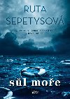 Sůl moře - Sepetysová Ruta