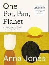 One: Pot, Pan, Planet : A Greener Way to Cook for You, Your Family and the Planet - Jonesov Anne