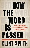 How the Word Is Passed : A Reckoning with the History of Slavery Across America - Smith Clint