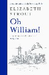 Oh William! : From the author of My Name is Lucy Barton - Stroutov Elizabeth