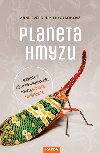 Planeta hmyzu - O zvláštní, užitečné a fascinující havěti, bez které nemůžeme žít - Anne Sverdrup-Thygeson
