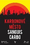 Karbonové město: Sanguis Carbo - Eva Lassler; Eva Juřenová; Šárka Gongolová
