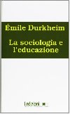 La sociologia e leducazione - Durkheim mile
