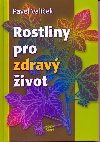 ROSTLINY PRO ZDRAV IVOT - Pavel Valek