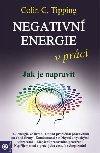 Negativn energie v prci - Jak je napravit - Colin C. Tipping