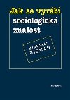 Jak se vyrb sociologick znalost - Miroslav Disman