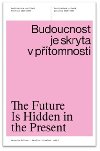 Budoucnost je skryta v ptomnosti - Veronika Rollov,Karolna Jirkalov