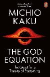 The God Equation : The Quest for a Theory of Everything - Kaku Michio