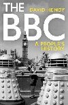 The BBC : A Peoples History - Hendy David