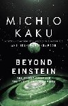 Beyond Einstein : The Cosmic Quest for the Theory of the Universe - Kaku Michio