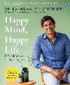 Happy Mind, Happy Life : 10 Simple Ways to Feel Great Every Day - Chatterjee Rangan