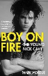 Boy on Fire : The Young Nick Cave - Mordue Mark