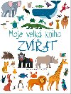 Moje velká kniha zvířat - Agnese Baruzzi