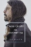 The Storyteller : Tales of Life and Music - Grohl Dave