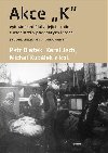 Akce K - Vyhnání sedláků a jejich rodin z usedlostí v padesátých letech - Petr Blažek, Karel Jech, Michal Kubálek