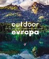 Outdoor Evropa - Úžasná dobrodružství a velkolepé útěky do přírody - Slovart