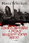 Adam ze Zbraslavi a ppad krlovny vdovy Rejky (2. dl trilogie) - Hana Whitton