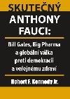 Skuten Anthony Fauci - Bill Gates, Big Pharma a globln vlka proti demokracii a veejnmu zdrav - Robert F. Kennedy Jr.