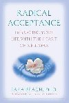 Radical Acceptance : Embracing Your Life With the Heart of a Buddha - Brach Tara
