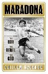 Maradona : The Boy. The Rebel. The God. - Balague Guillem