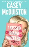 I Kissed Shara Wheeler - McQuiston Casey