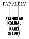 Paralely - Stanislav Kolbal - Karel tdr - Petr Volf