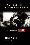 Training for Sudden Violence : 72 Practice Drills - Miller Rory