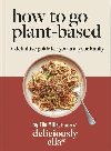 Deliciously Ella How To Go Plant-Based : A Definitive Guide For You and Your Family - Mills Woodward Ella