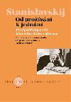 Od provn k umn - Pedpoklady a cle Stanislavskho reformy - Konstantin Sergejevi Stanislavskij, Jaroslav Vostr, Jaroslav Vostr